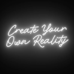 Create Your Own Reality Neon Led Sign for Wall Decor Gift Idea