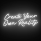 Create Your Own Reality Neon Led Sign for Wall Decor Gift Idea